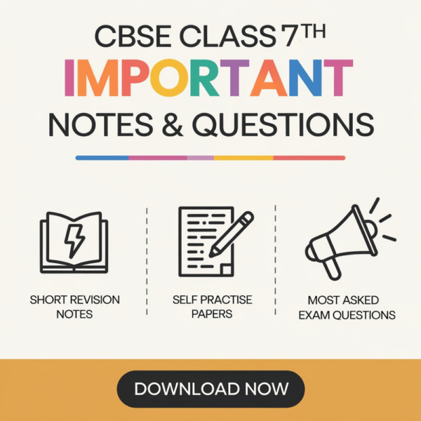 CBSE Class 7 Important Notes